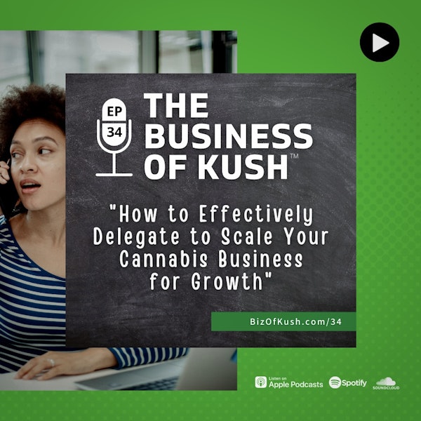 How to Effectively Delegate to Scale Your Cannabis Business for Growth