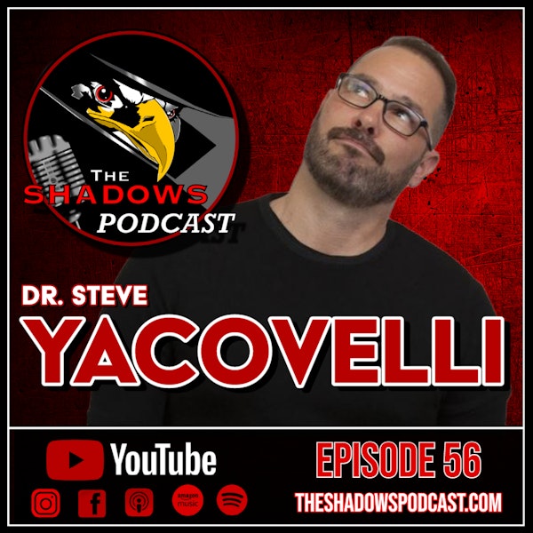 Episode 56: The Chronicles of Dr. Steve Yacovelli