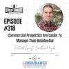 318: Commercial Properties Are Easier To Manage Than Residential