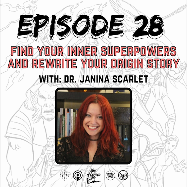 Find Your Inner Superpowers and Rewrite Your Origin Story with Dr. Janina Scarlet