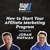 300: How to Start Your Affiliate Marketing Program - with Joran Hofman