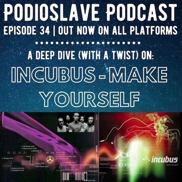 Episode 34: Incubus - 'Make Yourself' deep dive with a twist, Commodifying livestreams, and more!