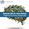 13. Healing the Brain Holistically with Ilene Ruhoy M.D., Ph.D.