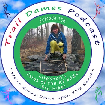 Episode #156 - LiteShoe's Tales of the AT #5 & 6 (Pre-Hike)