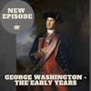 George Washington - The Early Years
