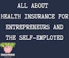 All About Health Insurance for Entrepreneurs and the Self-Employed with Brady Mullen