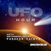 UFO Hour - with Astrobiologist Pushkar Vaidya