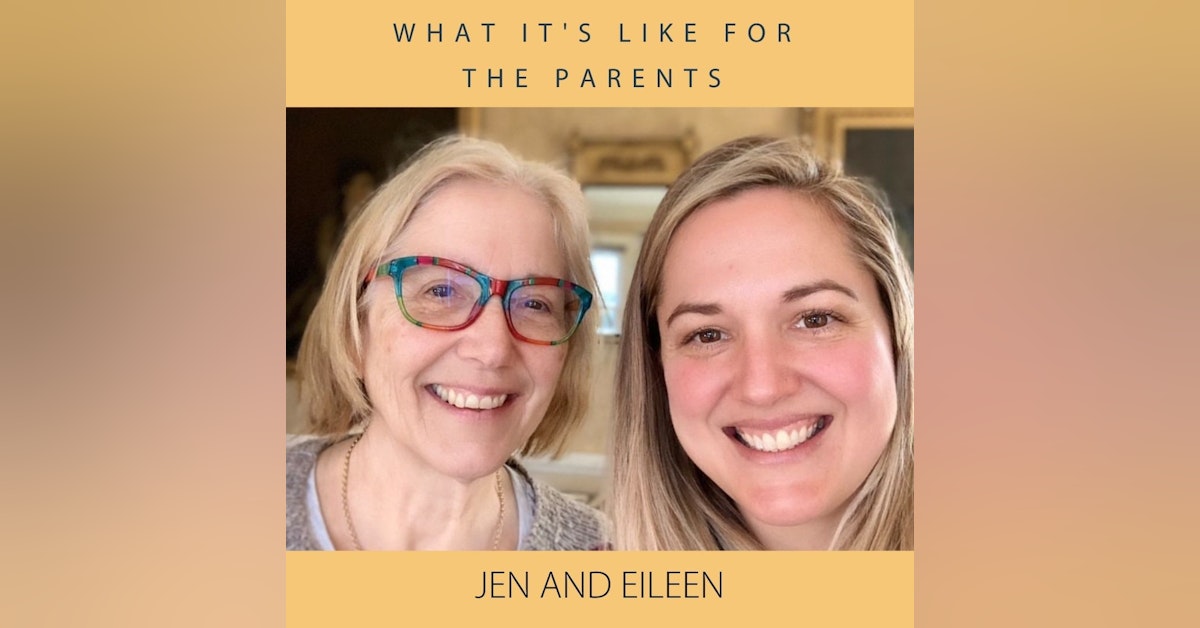 What's it like for the Parents: Jen and Eileen