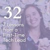 32. 7 Lessons from a First-Time Tech Lead
