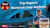 Trip Report - Monorail Loop Madness