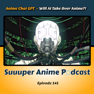 Episode image for Anime Chat GPT - Will AI Take Over Anime?! | Ep.141