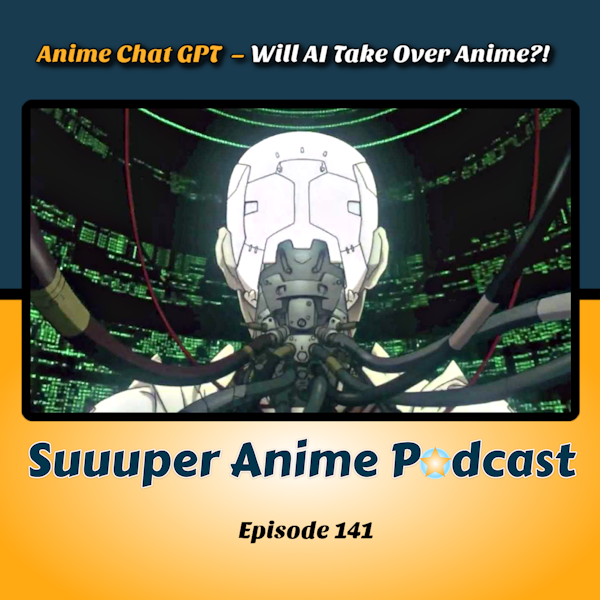 Anime Chat GPT - Will AI Take Over Anime?! | Ep.141