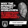 Why the Intersectionality Worldview is Contrary to Biblical Christianity w/ Elmo Winters EP 611