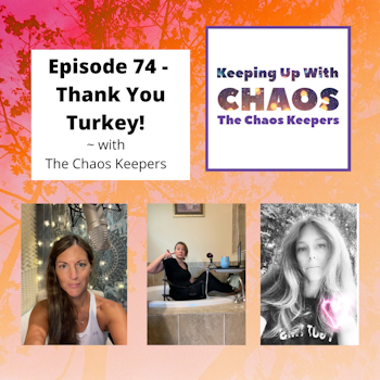 Episode 74 - Thank You Turkey! ~ The Chaos Keepers