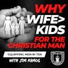 Why Wife > Kids for the Christian Man - Equipping Men in Ten EP 644