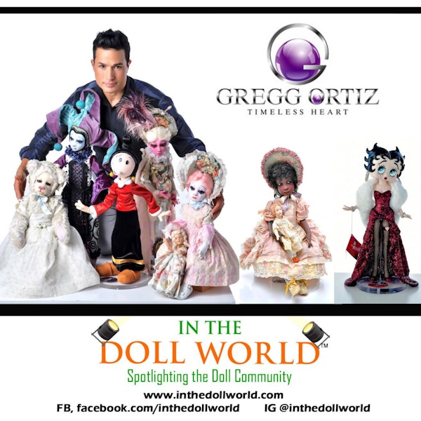 Gregg Ortiz of Gregg Ortiz LLC Timeless Heart, internationally renowned, award-winning doll artist