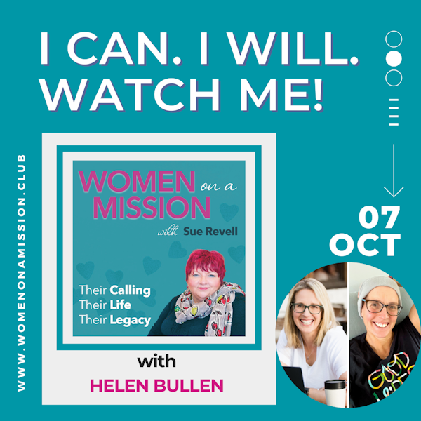 Episode 09: I can. I will. Watch me!  with Helen Bullen
