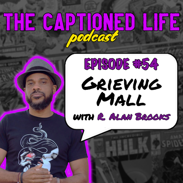 #54 Grieving Mall With R. Alan Brooks