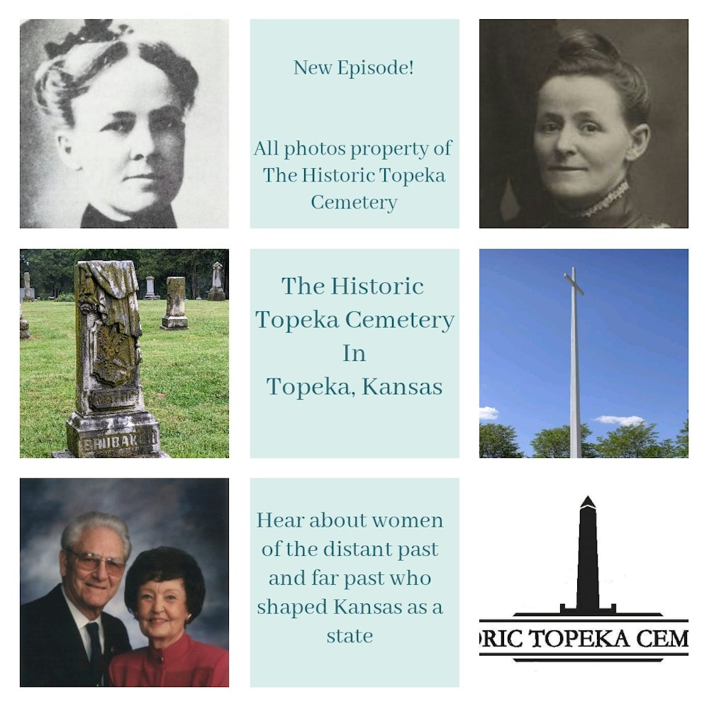 Episode 22 - The Historic Topeka Cemetery & It's Women Residents
