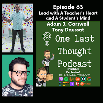 Lead with A Teacher's Heart and A Student's Mind - Tony Daussat, Adam J. Carswell - Episode 63