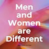 Men and Women are Different - and that's Stupendous!