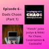 Episode 6 - Dads Chaos - Part 1