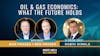 46. Oil & Gas Economics: What the Future Holds feat. Robin Winkle