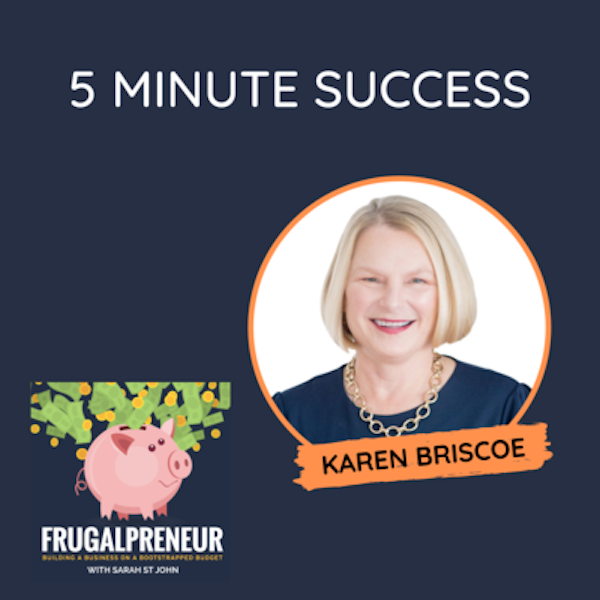 5 Minute Success with Karen Briscoe