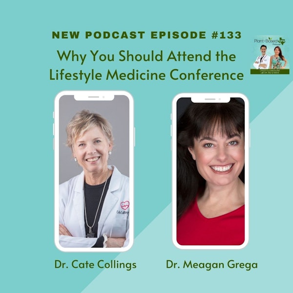133: Lifestyle Medicine Is The BEST Medicine with Dr. Cate Collings & Dr. Meagan Grega