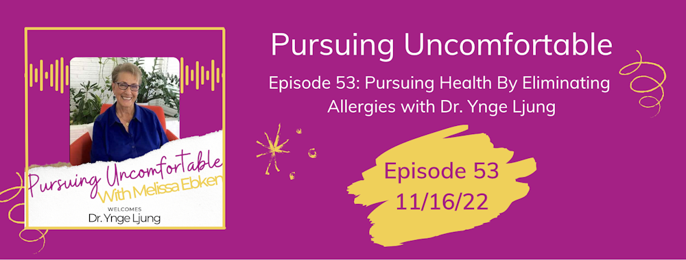Episode 53: Pursuing Health By Eliminating Allergies with Dr. Ynge Ljung