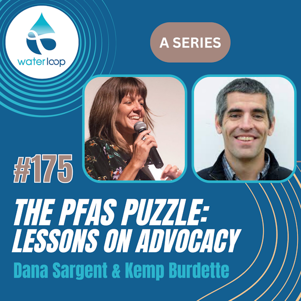 #175: The PFAS Puzzle: Lessons On Advocacy