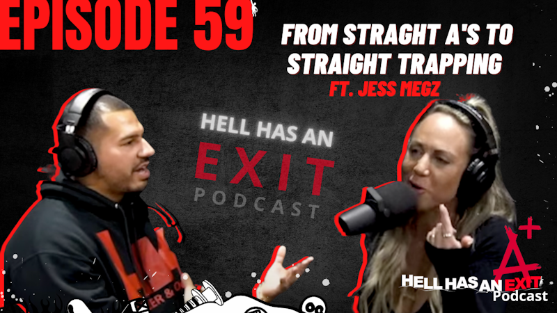 Ep 59: From Straight A's to Straight Trapping ft. Jess Megz