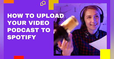 image for How to Upload Your Video Podcast to Spotify