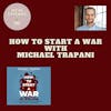 How to Start a War with Michael Trapani