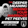 Loving Your Wife Through Brokenness: The Deeper Meaning Behind Your Marriage Pet Peeves - Equipping Men in Ten EP 634