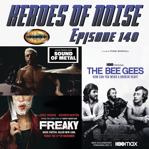 Episode 140 - Sound Of Metal, The Bee Gees: How Can You Mend A Broken Heart, and Freaky