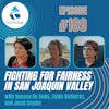 #189: Fighting For Fairness In San Joaquin Valley