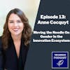 Episode 13 - Moving the Needle On Gender in the Innovation Ecosystem with Anne Cocquyt