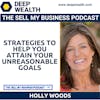 Best Selling Author Holly Woods Reveals Strategies to Help You Attain Your Unreasonable Goals (#91)