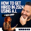 Ai Can Get You Hired Right Now! | Ep 153