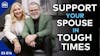 7 Ways to Support Your Spouse Emotionally in Tough Times | S5 E14
