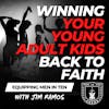 Winning Your Young Adult Kids Back to Faith: How to Love Them Back to God - Equipping Men in Ten EP 656