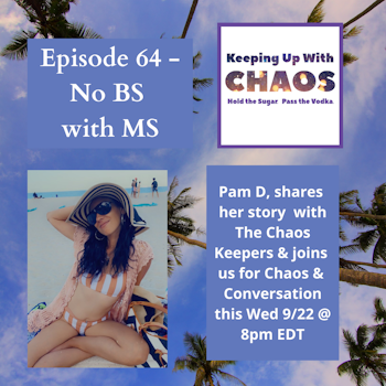 Episode 64 - No BS with MS ~ with Pam D.