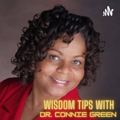 WISDOM TIPS WITH DR. CONNIE GREEN