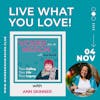 Episode 13: Live What You LOVE! with Ann Skinner