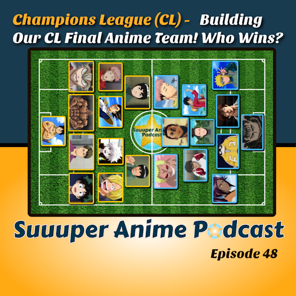 Champions League (CL) – Which Anime Characters Would You Have in Your CL Team? | Ep. 48