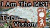 I Am The MST - The Vision