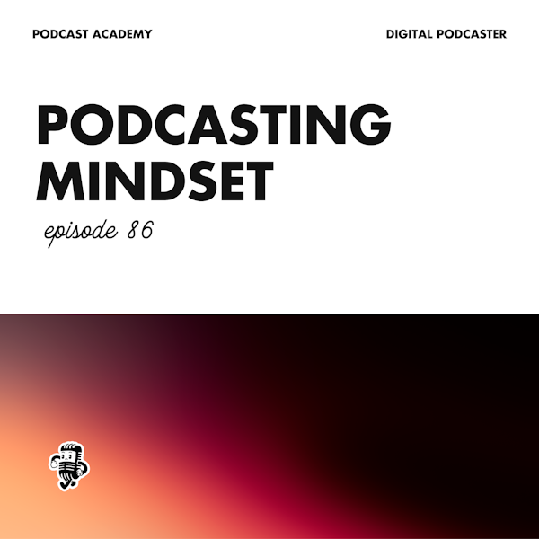 The Mindset Behind Successful Podcasters