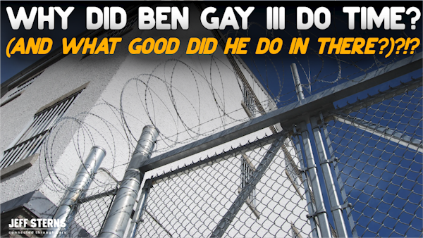 WHY DID BEN GAY III DO TIME? (and what good did he do in there?)?!?