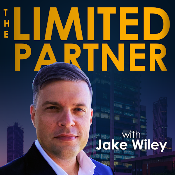 TLP 39:  Critical Levers and Deals that Make Sense for Limited Partners with Josh Eitingon